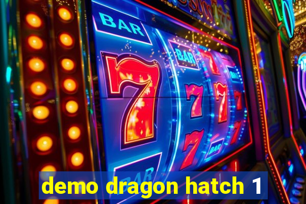 demo dragon hatch 1